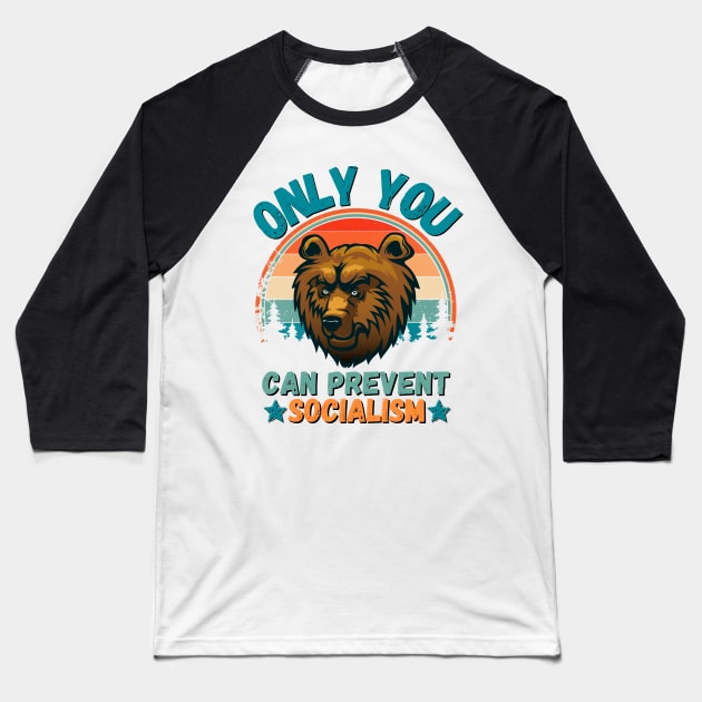 Only You Can Prevent Socialism, Retro Vintage Style Funny Camping Bear Baseball T-Shirt by JustBeSatisfied